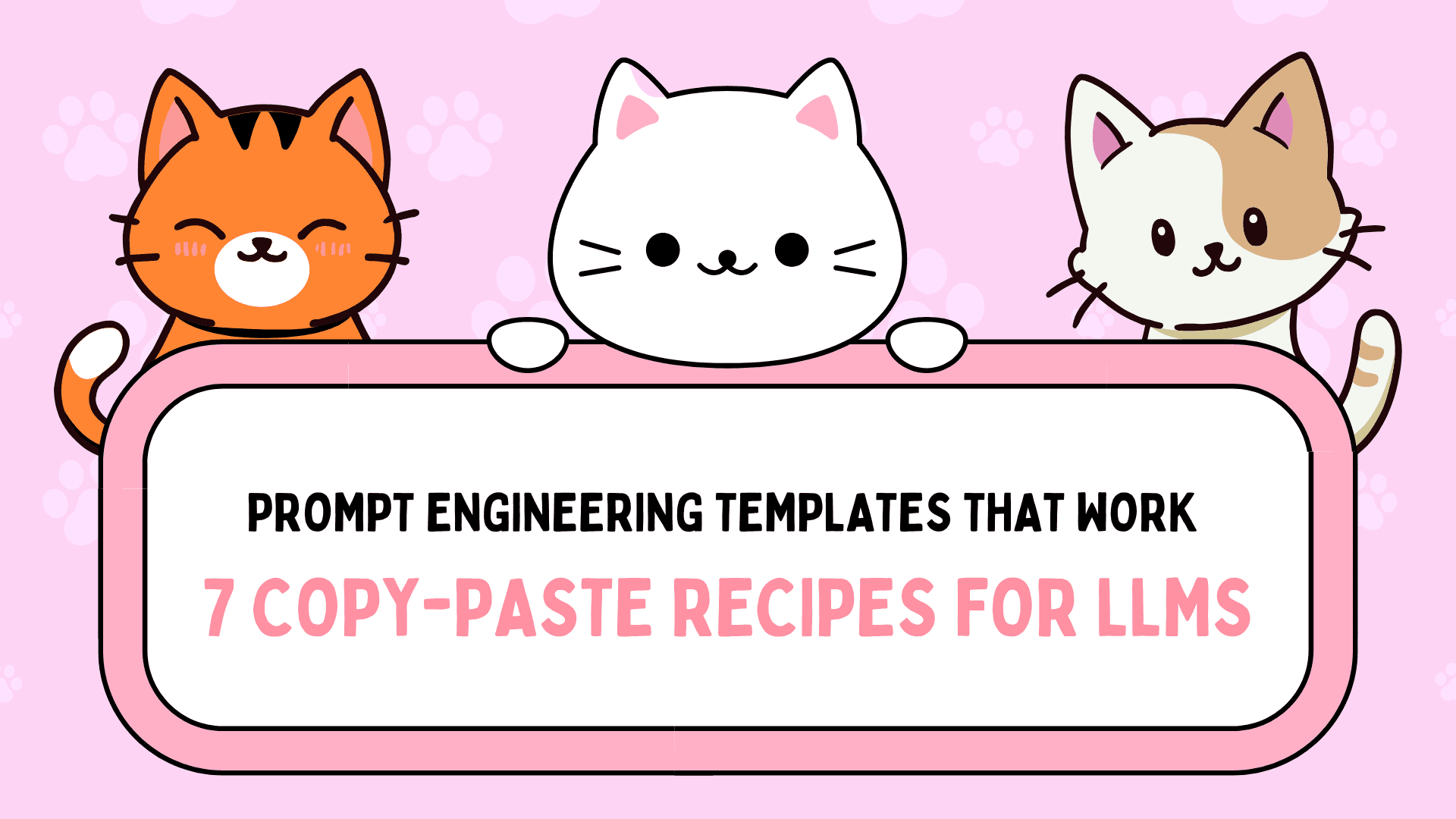 **Các Mẫu Prompt Engineering Hiệu Quả: 7 Template Copy-Paste Cho LLM**